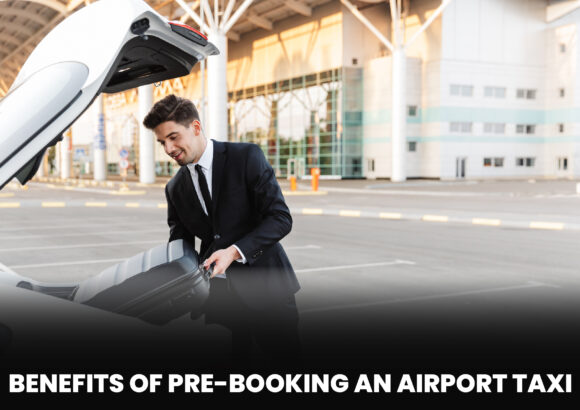 Benefits of Pre-Booking an Airport Taxi